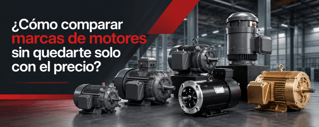 como comparar marcas de motores sin quedarte solo con el precio